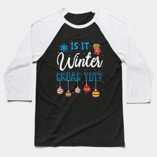 Is It Winter Break Yet Baseball T-Shirt